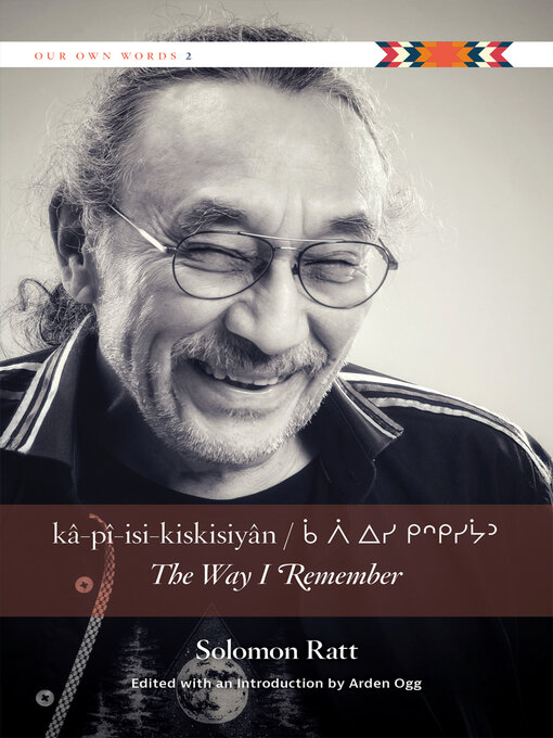 Title details for kâ-pî-isi-kiskisiyân / The Way I Remember by Solomon Ratt - Available